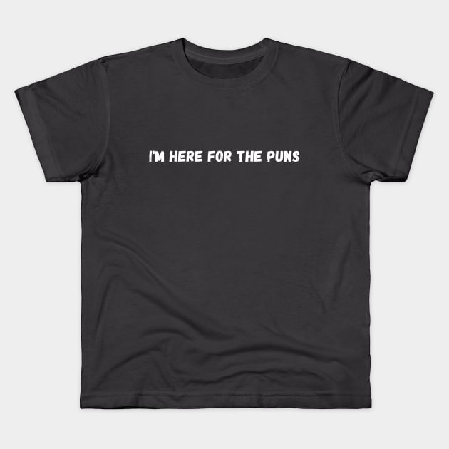 I'm Here for the Puns Kids T-Shirt by Skipper Kevin